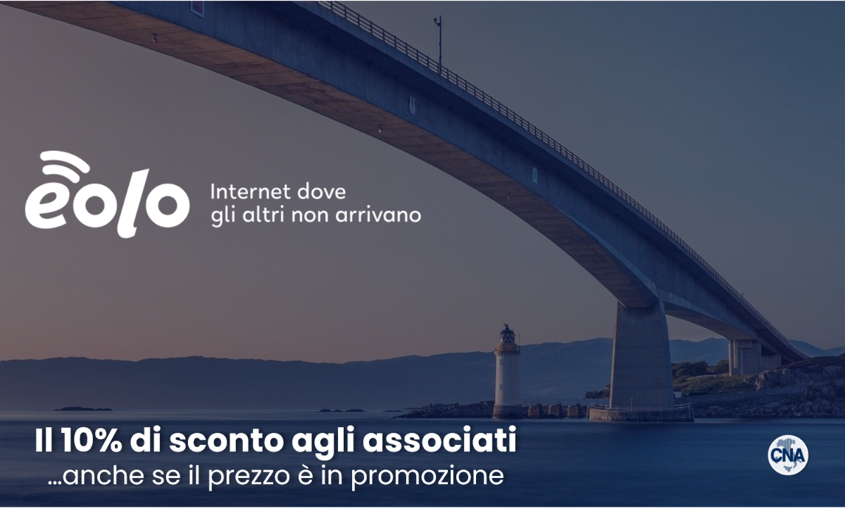 Con EOLO, internet dove gli altri non arrivano. Grazie a CNA il 10% anche se il prezzo è in promozione.