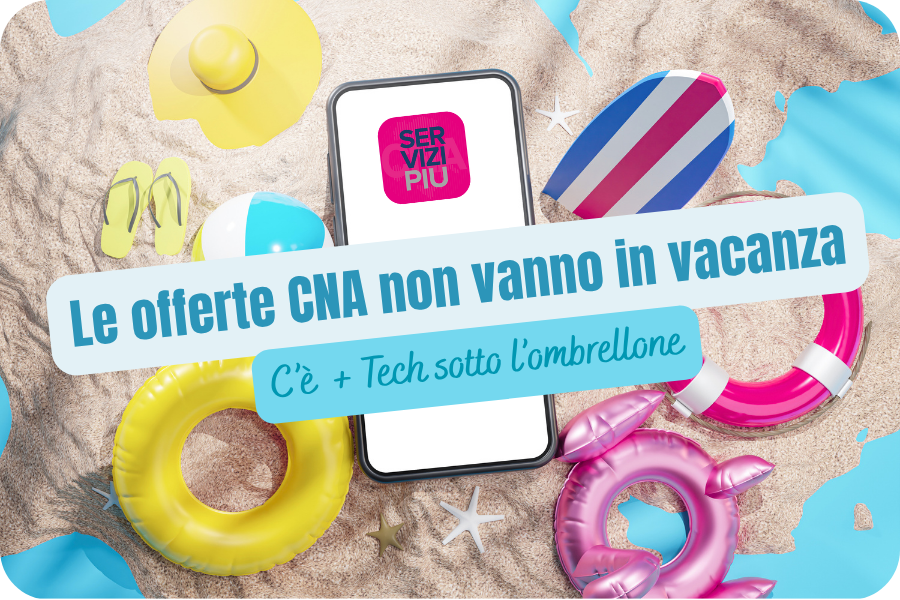 Le offerte CNA non vanno in vacanza! C’è + Tech sotto l’ombrellone